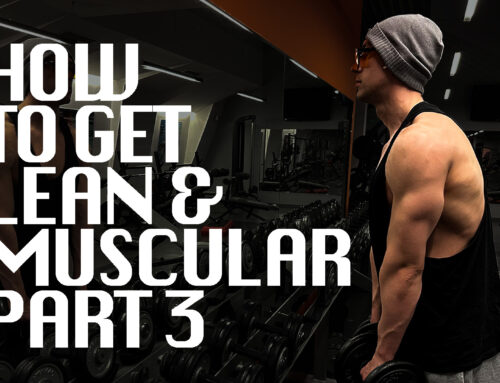 How to get Lean and Muscular Part 3 Training